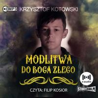 Modlitwa do Boga złego audiobook. Autor: Kotowski Krzysztof. SmakLiter.pl Okładka książki Modlitwa do Boga złego audiobook