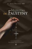 Modlitwa św. Faustyny. Autor: ks. Józef Pochwat MS. SmakLiter.pl Okładka książki Modlitwa św. Faustyny