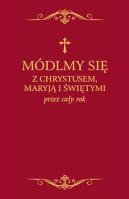 Okładka książki Módlmy się z Chrystusem Maryją i świętymi przez cały rok