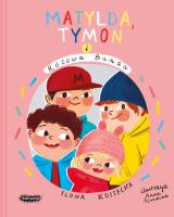Mogę wszystko T.3 Matylda, Tymon i Różowa Banda. Autor: Anna Simeone (ilustr.). SmakLiter.pl Okładka książki Mogę wszystko T.3 Matylda, Tymon i Różowa Banda