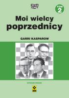 Moi wielcy poprzednicy. Tom 2 wyd. 2022. Autor: Kasparow Garri. SmakLiter.pl Okładka książki Moi wielcy poprzednicy. Tom 2 wyd. 2022