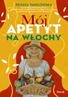 Mój apetyt na Włochy. Autor: Pawłowska Renata. SmakLiter.pl Okładka książki Mój apetyt na Włochy
