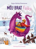 Mój brat Feliks. Autor: Regina Golińska-Barancewicz. SmakLiter.pl Okładka książki Mój brat Feliks
