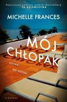 Mój chłopak. Autor: Michelle Frances. SmakLiter.pl Okładka książki Mój chłopak