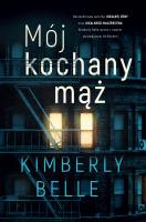 Mój kochany mąż. Autor: Kimberly Belle. SmakLiter.pl Okładka książki Mój kochany mąż