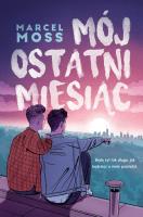 Mój ostatni miesiąc. Autor: MARCEL MOSS. SmakLiter.pl Okładka książki Mój ostatni miesiąc