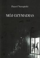 Mój Ozymandias. Autor: Paweł Nurzyński. SmakLiter.pl Okładka książki Mój Ozymandias