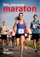 Mój pierwszy maraton - uszkodzone. Autor: Tim Rogers. SmakLiter.pl Okładka książki Mój pierwszy maraton - uszkodzone