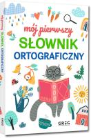 Mój pierwszy słownik ortograficzny. Autor: Lucyna Szary. SmakLiter.pl Okładka książki Mój pierwszy słownik ortograficzny