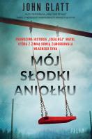 Mój słodki aniołku. Autor: John Glatt, Adrian Napieralski. SmakLiter.pl Okładka książki Mój słodki aniołku