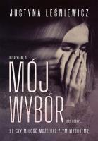 Mój wybór. Autor: Justyna Leśniewicz. SmakLiter.pl Okładka książki Mój wybór