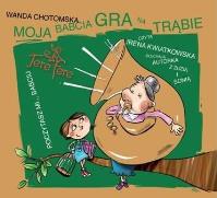 Moja babcia gra na trąbie audiobook. Autor: Wanda Chotomska. SmakLiter.pl Okładka książki Moja babcia gra na trąbie audiobook