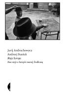 Moja Europa. Dwa eseje o Europie.. w.5. Autor: Andruchowycz Jurij, Andrzej Stasiuk, Lidia Stefan. SmakLiter.pl Okładka książki Moja Europa. Dwa eseje o Europie.. w.5