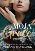 Moja Grace. Dziedzictwo #1. Autor: Moreland Melanie. SmakLiter.pl Okładka książki Moja Grace. Dziedzictwo #1