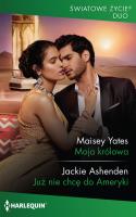 Moja królowa. Autor: Yates Maisey, Jackie Ashenden. SmakLiter.pl Okładka książki Moja królowa