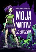 Moja martwa dziewczyna. Autor: Łukasiewicz Marcin Bartosz. SmakLiter.pl Okładka książki Moja martwa dziewczyna