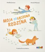 Moja odłączona rodzina. Autor: Amélie Javaux. SmakLiter.pl Okładka książki Moja odłączona rodzina