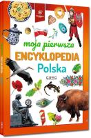 Moja pierwsza encyklopedia - Polska. Autor:   Praca zbiorowa. SmakLiter.pl Okładka książki Moja pierwsza encyklopedia - Polska