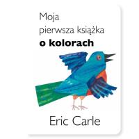 Moja pierwsza książka o kolorach. Autor: Carle Eric. SmakLiter.pl Okładka książki Moja pierwsza książka o kolorach