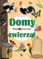 Moja przyroda. Domy zwierząt. Autor: Paszkiewicz Anna. SmakLiter.pl Okładka książki Moja przyroda. Domy zwierząt