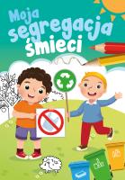 Moja segregacja śmieci. Autor: Grabias Sabina. SmakLiter.pl Okładka książki Moja segregacja śmieci
