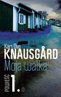 Moja walka. Tom 1 wyd. 2024. Autor: Knausgård Karl Ove. SmakLiter.pl Okładka książki Moja walka. Tom 1 wyd. 2024