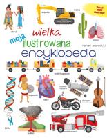 Moja wielka ilustrowana encyklopedia. Autor: Barsotti Renzo. SmakLiter.pl Okładka książki Moja wielka ilustrowana encyklopedia