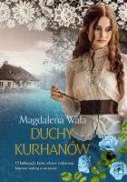 Duchy kurhanów. Autor: Walas Magdalena. SmakLiter.pl Okładka książki Duchy kurhanów