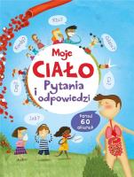 Moje ciało. Pytania i odpowiedzi. Autor: Katie Daynes. SmakLiter.pl Okładka książki Moje ciało. Pytania i odpowiedzi