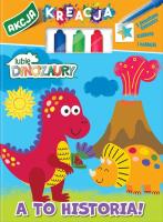 Okładka książki Moje Dinozaury. Akcja Kreacja. A to historia