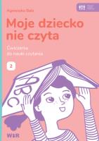 Moje dziecko nie czyta Ćwiczenia do nauki czytania Zeszyt 2. Autor: Bala Agnieszka. SmakLiter.pl Okładka książki Moje dziecko nie czyta Ćwiczenia do nauki czytania Zeszyt 2