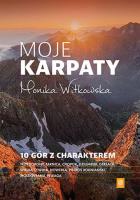 Moje Karpaty. 10 gór z charakterem. Autor: Monika Witkowska. SmakLiter.pl Okładka książki Moje Karpaty. 10 gór z charakterem