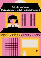 Moje miejsce w antykwariacie Morisaki. Autor: Yagisawa Satoshi. SmakLiter.pl Okładka książki Moje miejsce w antykwariacie Morisaki