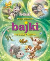 Okładka książki Moje pierwsze bajki.. Disney Króliczki