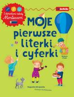 Moje pierwsze literki i cyferki z elementami metody Montessori. Autor: Zdrojewska Bogumiła. SmakLiter.pl Okładka książki Moje pierwsze literki i cyferki z elementami metody Montessori