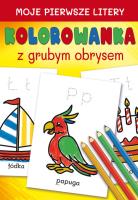 Moje pierwsze litery. Kolorowanka z grubym obrysem. Autor: Kwietniewska Katarzyna. SmakLiter.pl Okładka książki Moje pierwsze litery. Kolorowanka z grubym obrysem