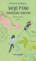 Moje ptaki, zwierzaki i krewni. Trylogia z Korfu. Tom 2 wyd. 2023. Autor: Durrell Gerald. SmakLiter.pl Okładka książki Moje ptaki, zwierzaki i krewni. Trylogia z Korfu. Tom 2 wyd. 2023