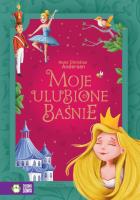 Moje ulubione baśnie. Hans Christian Andersen. Autor: Marta Prokop. SmakLiter.pl Okładka książki Moje ulubione baśnie. Hans Christian Andersen