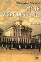 Moje wspomnienia Tom 2. Autor: Zahorski Władysław. SmakLiter.pl Okładka książki Moje wspomnienia Tom 2
