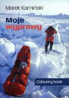 Moje wyprawy kolorowanka. Autor: Marek Kamiński. SmakLiter.pl Okładka książki Moje wyprawy kolorowanka