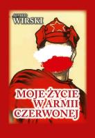 Moje życie w Armii Czerwonej. Autor: Wirski Alfred. SmakLiter.pl Okładka książki Moje życie w Armii Czerwonej