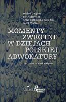 Momenty zwrotne w dziejach polskiej adwokatury. Autor: red. Michał Gałędek. SmakLiter.pl Okładka książki Momenty zwrotne w dziejach polskiej adwokatury