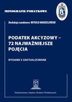 Okładka książki Monografie Podatkowe: Podatek akcyzowy - 72 najważniejsze pojęcia
