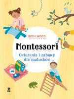 Montessori. Ćwiczenia i zabawy dla maluchów. Autor: Beth Wood. SmakLiter.pl Okładka książki Montessori. Ćwiczenia i zabawy dla maluchów
