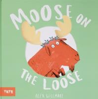 Moose on the Loose. Autor: Alex Willmore. SmakLiter.pl Okładka książki Moose on the Loose
