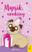 Okładka książki Mopsik, który chciał mieć urodziny. Tom 11