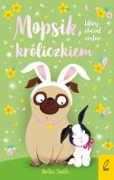 Okładka książki Mopsik, który chciał zostać króliczkiem wyd. 2023