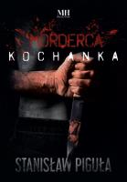 Morderca kochanka. Autor: Piguła Stanisław. SmakLiter.pl Okładka książki Morderca kochanka