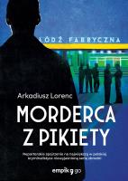 Morderca z pikiety. Autor: Lorenc Arkadiusz. SmakLiter.pl Okładka książki Morderca z pikiety