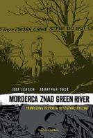 Morderca znad Green River Prawdziwa Historia Detektywistyczna. Autor: Jensen Jeff. SmakLiter.pl Okładka książki Morderca znad Green River Prawdziwa Historia Detektywistyczna